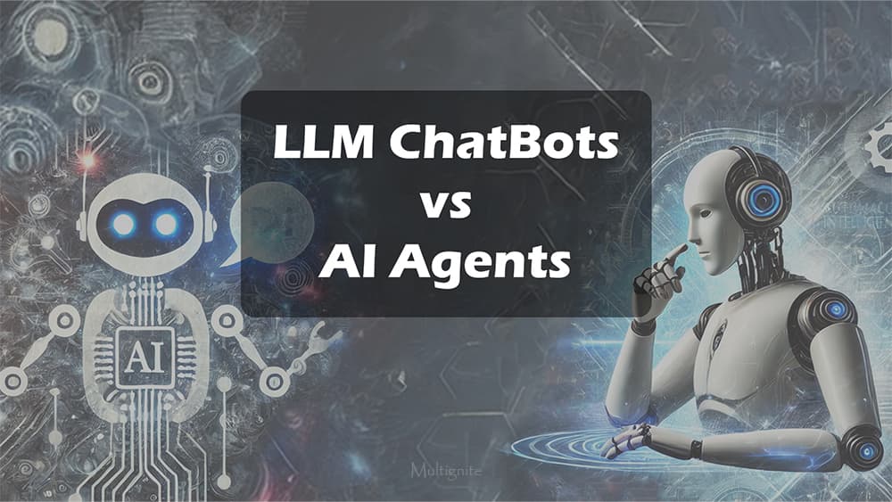 LLM Chatbots vs AI Agents: Know the Difference