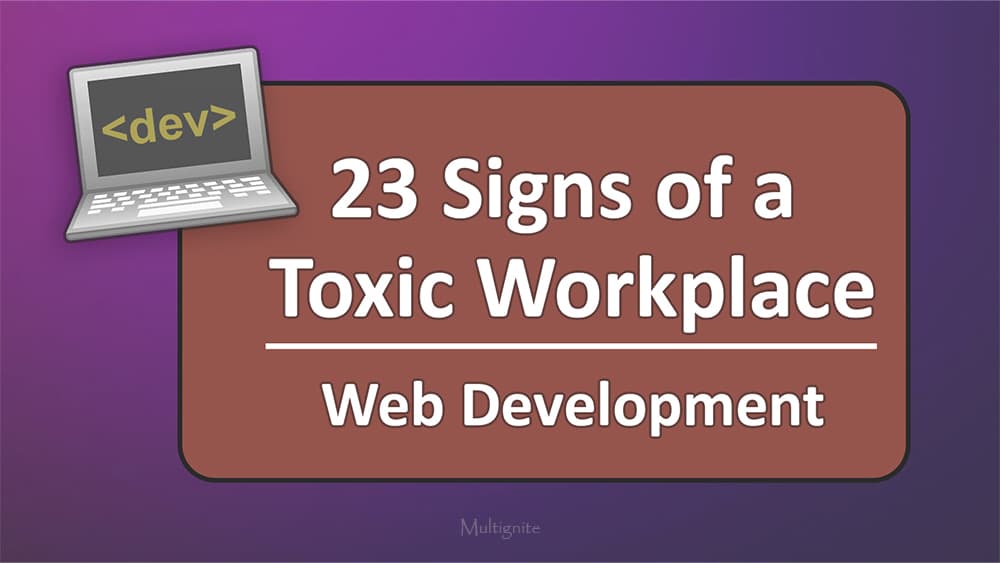 23 Signs of a Toxic Web Development Workplace