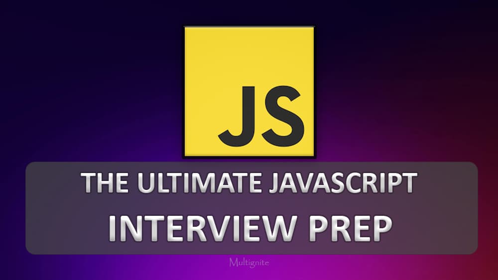 The Ultimate JavaScript Interview Prep Q&As - Short & Sweet